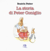 La storia di Peter Coniglio. Ediz. a colori