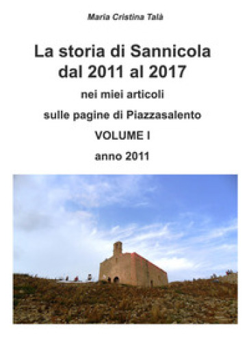 La storia di Sannicola dal 2011 al 2017 nei miei articoli sulle pagine di «Piazzasalento». 1: Anno 2011