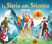 La storia della Svizzera. Libro pop-up. Ediz. a colori