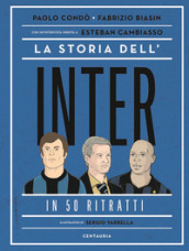 La storia dell Inter in 50 ritratti