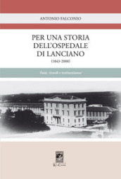Per una storia dell Ospedale di Lanciano (1843-2000). Fatti, ricordi e testimonianze