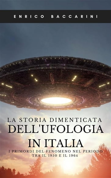 La storia dimenticata dell'ufologia in Italia