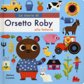 La storia di orsetto Roby alla fattoria. Ediz. a colori