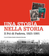 Una storia nella storia. Il Pci di Padova, 1921-1991