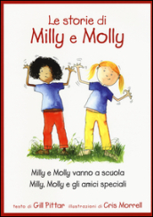 Le storie di Milly e Molly. Milly e Molly vanno a scuola-Milly, Molly e gli amici speciali