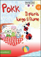 Le storie di Pokk. Il picnic lungo il fiume. Ediz. illustrata