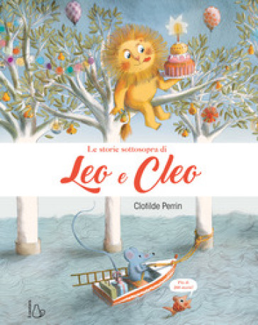 Le storie sottosopra di Leo e Cleo. Ediz. a colori