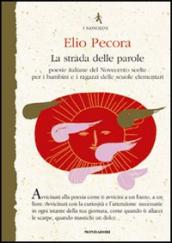 La strada delle parole. Poesie italiane del Novecento scelte per i bambini e i ragazzi delle scuole elementari