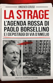 La strage. L agenda rossa di Paolo Borsellino e i depistaggi di via D Amelio