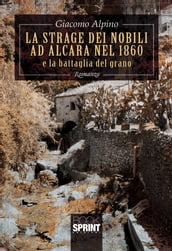 La strage dei nobili ad Alcara nel 1860 e la battaglia del grano