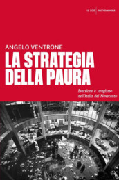 La strategia della paura. Eversione e stragismo nell Italia del Novecento