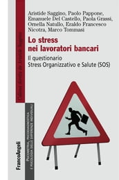 Lo stress nei lavoratori bancari. Il questionario Stress Organizzativo e Salute (SOS)