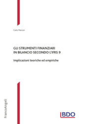 Gli strumenti finanziari in bilancio secondo l IFRS 9. Implicazioni teoriche ed empiriche