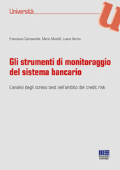 Gli strumenti di monitoraggio del sistema bancario. L analisi degli stress test nell ambito del credit risk