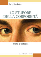 Lo stupore della corporeità. Storia e teologia