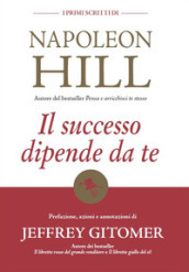Il successo dipende da te. I primi scritti di Napoleon Hill
