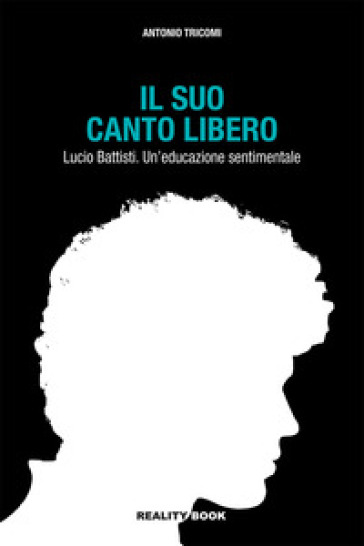 Il suo canto libero Lucio Battisti. Un'educazione sentimentale