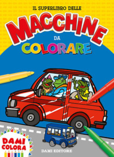 Il superlibro delle macchine da colorare. Ediz. a colori