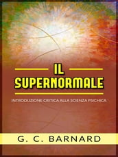 Il supernormale - introduzione critica alla scienza psichica