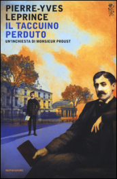 Il taccuino perduto. Un inchiesta di Monsieur Proust