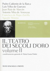 Il teatro dei secoli d oro. Testo spagnolo a fronte. Vol. 2