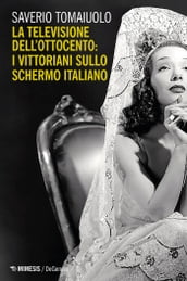 La televisione dell Ottocento: i vittoriani sullo schermo italiano