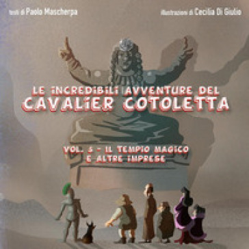 Il tempio magico e altre imprese. Le incredibili avventure del Cavalier Cotoletta. Vol. 5