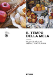 Il tempo della mela: ricette e profumi in Friuli Venezia Giulia