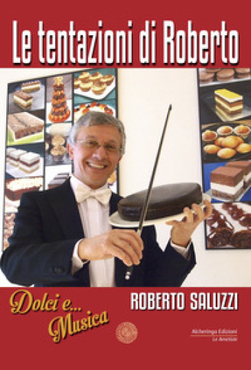 Le tentazioni di Roberto. Dolci e... Musica