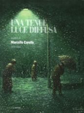 Una tenue luce diffusa. La pittura di Marcello Carollo 1914-2004