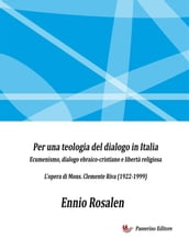 Per una teologia del dialogo in Italia - Ecumenismo, dialogo ebraico-cristiano e libertà religiosa