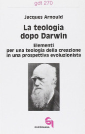 La teologia dopo Darwin. Elementi per una teologia della creazione in una prospettiva evoluzionista