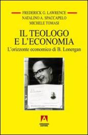 Il teologo e l economia. L orizzonte economico di B. Lonergan