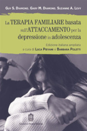 La terapia familiare basata sull attaccamento per la depressione in adolescenza