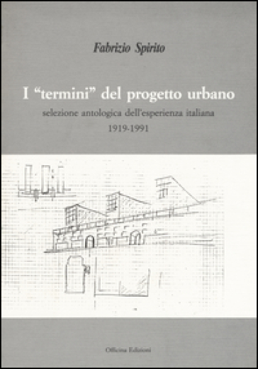 I «termini» del progetto urbano. Ediz. illustrata