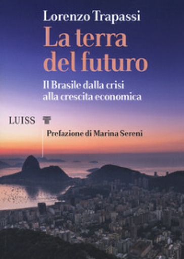 La terra del futuro. Il Brasile, dalla crisi alla crescita economica