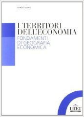I territori dell economia. Fondamenti di geografia economica
