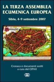 La terza assemblea ecumenica europea. Sibiu 4-9 settembre 2007. Cronaca e documenti scelti
