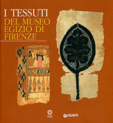 I tessuti del Museo egizio di Firenze. Ediz. illustrata