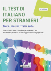 Il test di italiano per stranieri. Teorie, esercizi, tracce audio