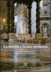 La tomba e la sua memoria. All interno della basilica di San Pietro