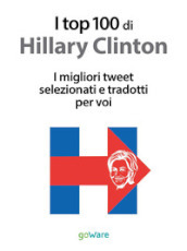 I top 100 di Hillary Clinton. I migliori tweet selezionati e tradotti per voi