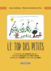 Le tor des petits. Un percorso alla scoperta delle più importanti montagne della Valle d Aosta pensato per i bambini e utile anche agli adulti. Ediz. illustrata