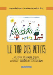 Le tor des petits. Un percorso alla scoperta delle più importanti montagne della Valle d Aosta pensato per i bambini e utile anche agli adulti