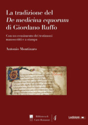 La tradizione del De medicina equorum di Giordano Ruffo. Con un censimento dei testimoni manoscritti e a stampa