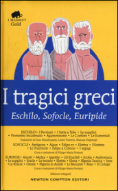 I tragici greci. Eschilo, Sofocle, Euripide. Ediz. integrale
