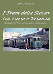 I tram della Stecav tra Lario e Brianza. Immagini del tram a Como, Lecco, Cantù, Erba...