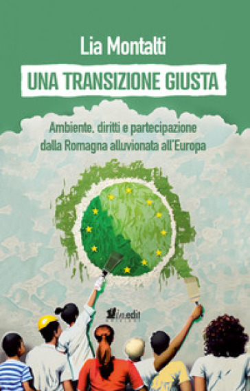 Una transizione giusta. Ambiente, diritti e partecipazione dalla Romagna alluvionata all'Europa