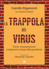 La trappola del virus. Diritti, emarginazione e migranti ai tempi della pandemia