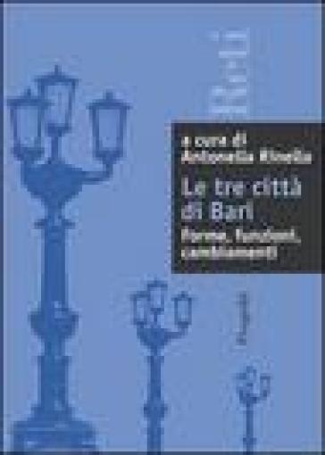 Le tre città di Bari: forme, relazioni, cambiamenti